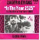 Afbeelding bij: ZAGER & EVANS - ZAGER & EVANS-IN THE YEAR 2525 / LITTLE KIDS